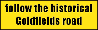 follow the historical Goldfields road