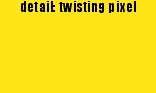 detail: twisting pixel